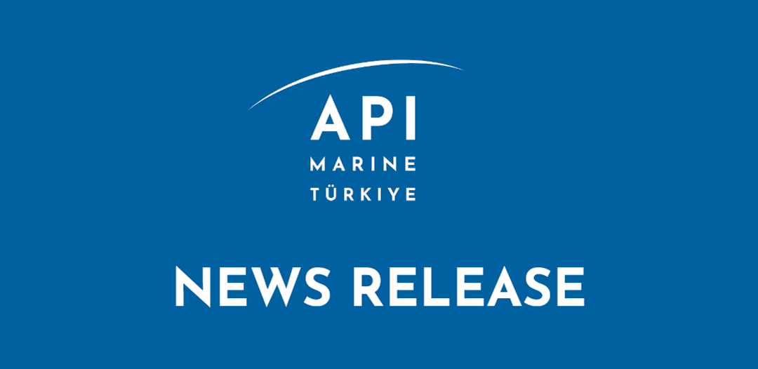 NEWS RELEASE: API Marine ApS strengthens and further expands its position in Türkiye